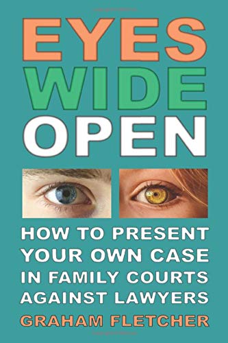 Eyes Wide Open: How to present your own case in family courts against lawyers