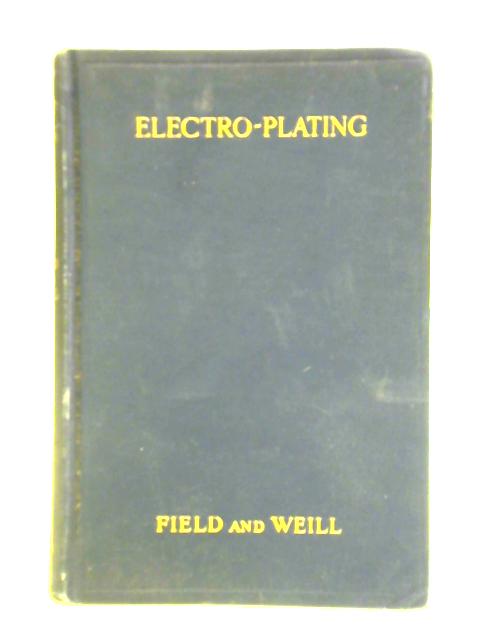 Electro-plating: A Survey Of Modern Practice Including Nickel, Zinc, Cadmium, Chromium, And The Analysis Of Solutions