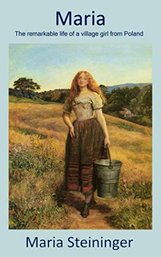Maria - The remarkable life of a village girl from Poland