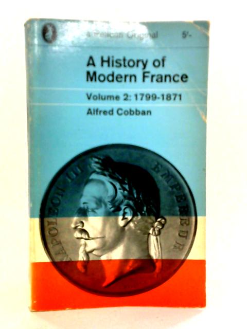 A History of Modern France: Volume 2, 1799-1871