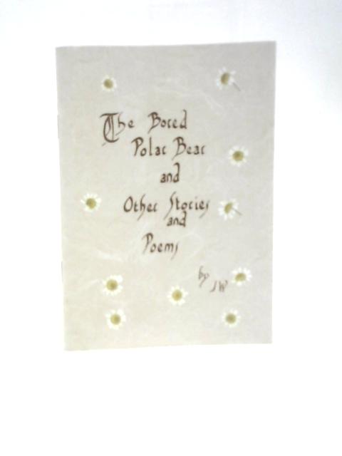 The Bored Polar Bear and Other Stories and Poems