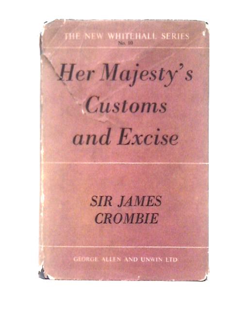 Her Majesty's Customs and Excise (New Whitehall Series No.10)