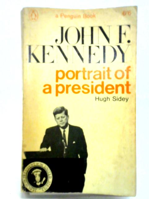 John F. Kennedy: Portrait of a President