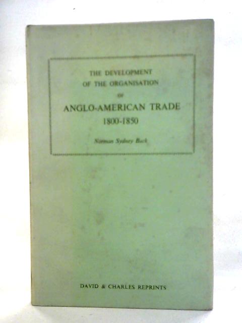 Development of the Organisation of Anglo-American Trade, 1800-1850