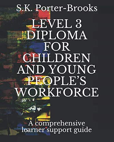 Level 3 Diploma for Children and Young People's Workforce : A Comprehensive Learner Support Guide