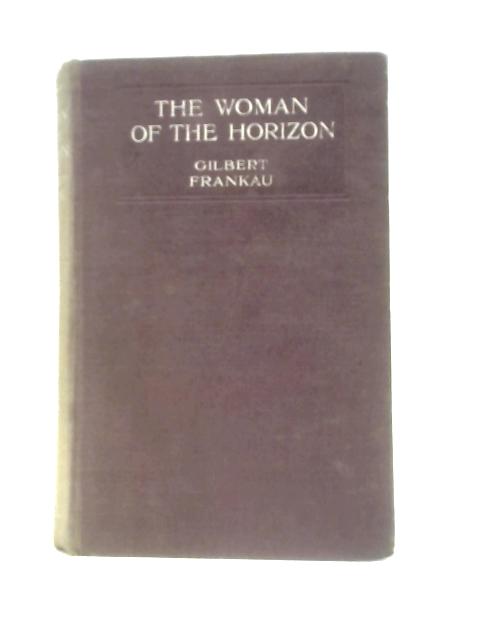 The Woman of the Horizon; A Romance of Nineteen-Thirteen