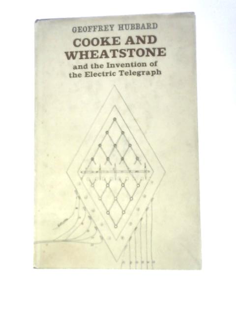 Cooke and Wheatstone and the Invention of the Electric Telegraph