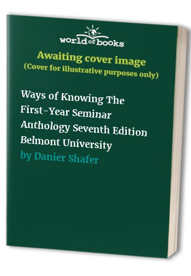 Ways of Knowing The FirstYear Seminar Anthology Seventh Edition Belmont University