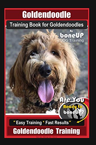 Goldendoodle Training Book for Goldendoodles By BoneUP DOG Training, Are You Ready to Bone Up? Easy Training * Fast Results, Goldendoodle Training