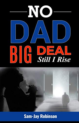 No Dad Big Deal: Still I Rise