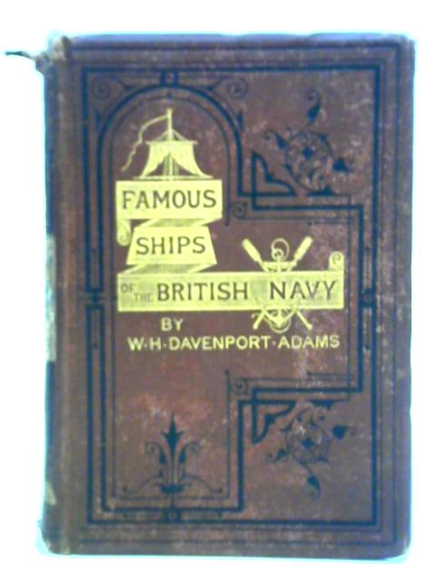Famous Ships of the British Navy: Stories of Enterprise and Daring