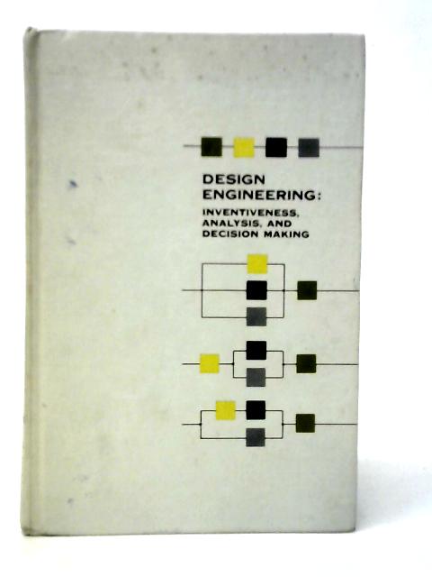Design Engineering: Inventiveness, Analysis, and Decision Making
