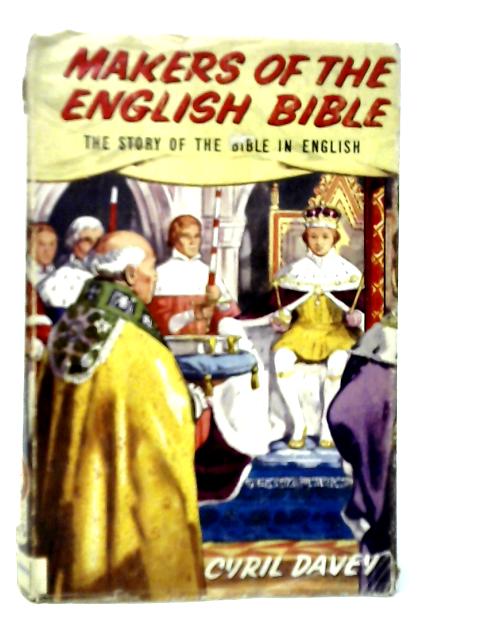 Makers Of The English Bible: The Story Of The Bible In English
