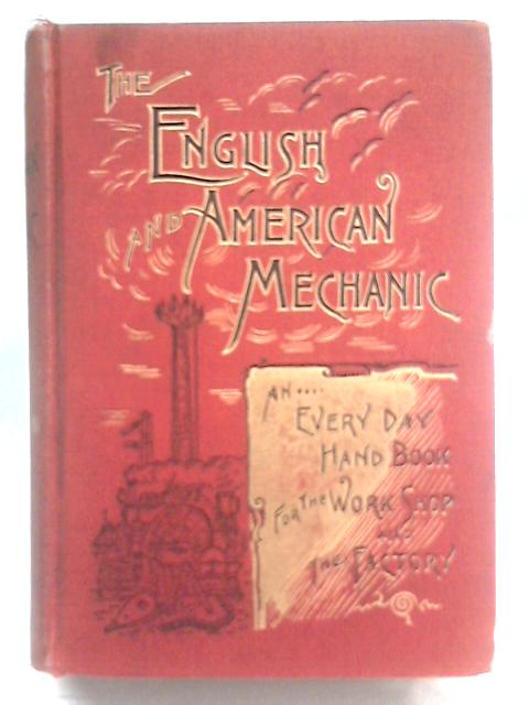 The English and American Mechanic: An Every-Day Hand-Book for the Workshop and the Factory