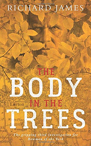 The Body In The Trees: A Bowman Of The Yard Investigation