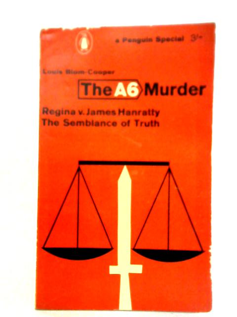 The A6 Murder, Regina v. James Hanratty: The Semblance Of Truth