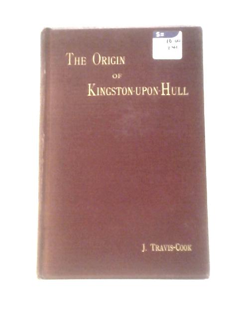 Notes on the Origin of Kingston-Upon-Hull