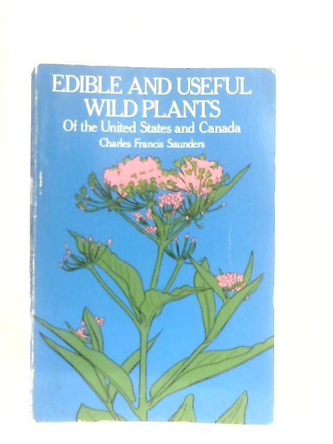 Edible and Useful Wild Plants of the United States and Canada