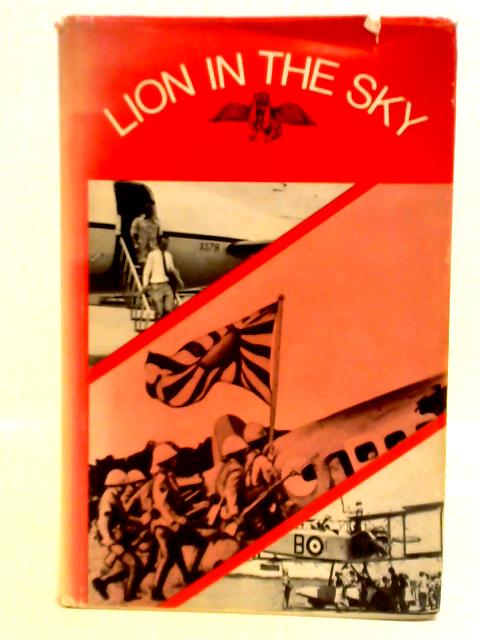 Lion In The Sky: The Story Of Seletar And The Royal Air Force In Singapore