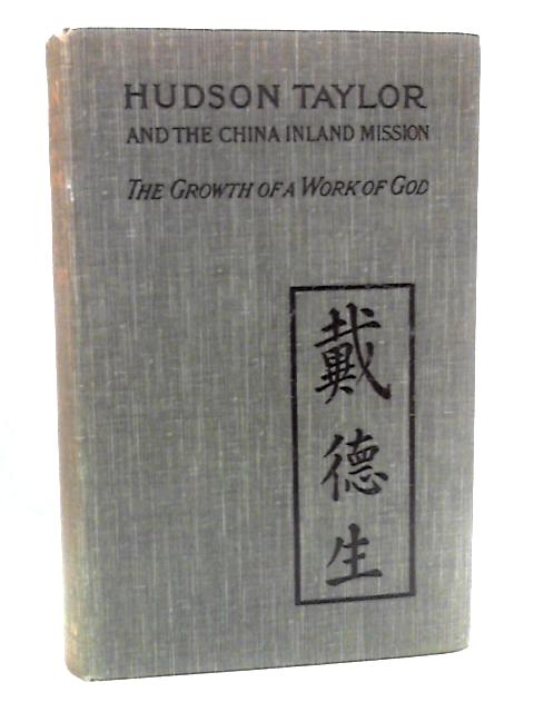Hudson Taylor and the China Inland Mission: The Growth of a Work of God
