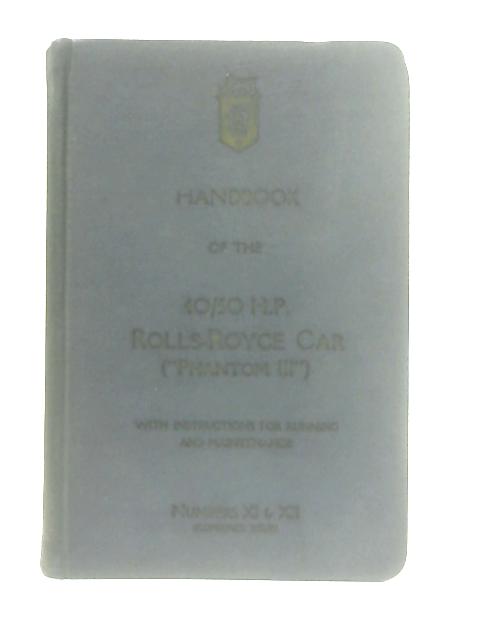 Handbook of the 40 50 H.P. Rolls-Royce Car ("Phantom III") ...Numbers XI & XII
