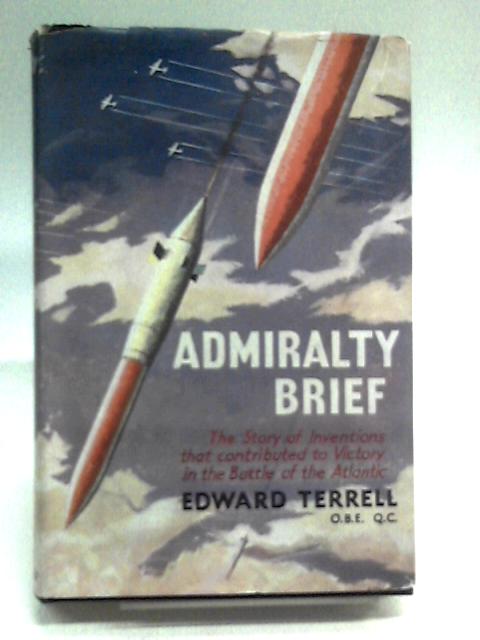 Admiralty Brief: The Story Of Inventions That Contributed To Victory In The Battle Of The Atlantic
