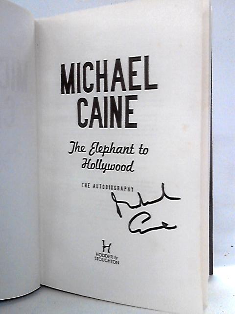 Michael Caine: The Elephant to Hollywood, The Autobiography