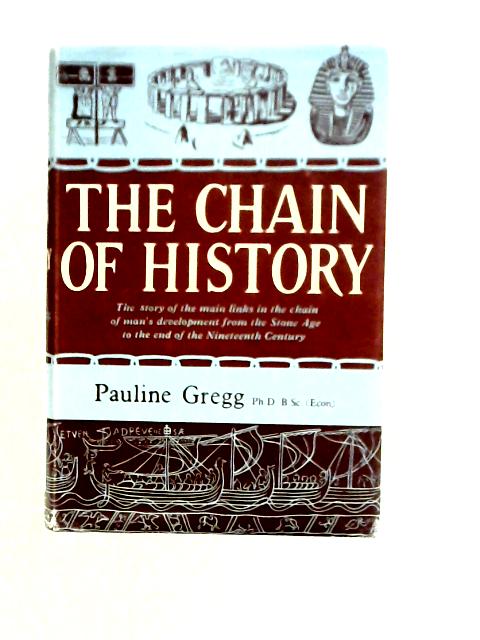 The Chain Of History: The Story Of The Main Links In The Chain Of Man'S Development From The Stone Age To The End Of The Nineteenth Century.
