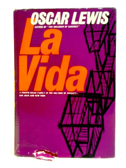 La Vida. A Puerto Rican Family in the Culture of Poverty - San Juan & New York.