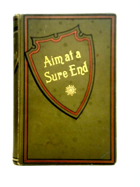 Aim at a Sure End - the Golden Mottoes Series
