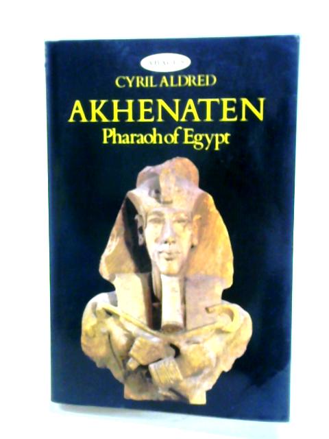 Akhenaten: Pharaoh of Egypt - A New Study