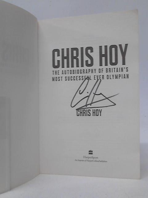 Chris Hoy, The Autobiography of Britain's Most Successful Ever Olympian