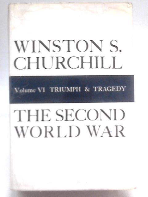 The Second World War Vol VI Triumph & Tragedy