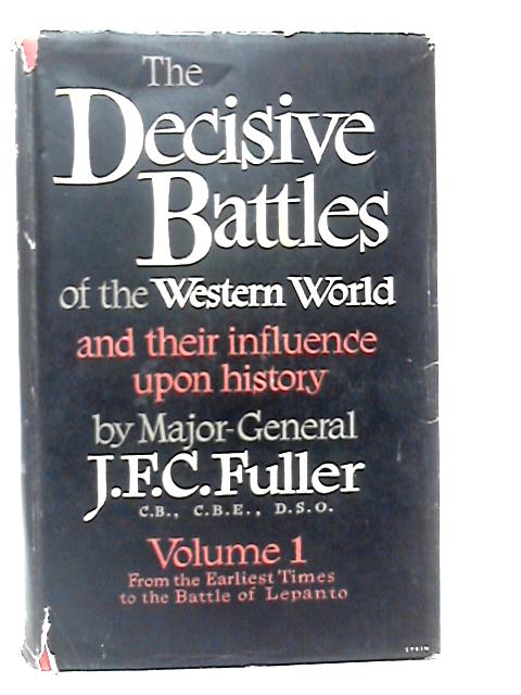 The Decisive Battles of the Western World... Volume One. From the Earliest Times to the Battle of Lepanto