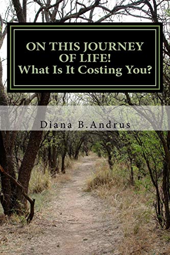 On This Journey of LifeWhat is it Costing You