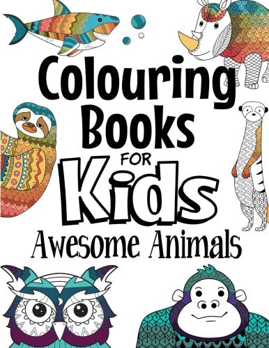 Colouring Books for Kids Awesome Animals : Awesome