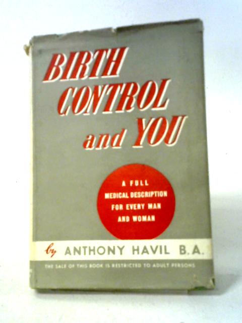 Birth Control And You: A Full Medical Description For Every Man And Woman.