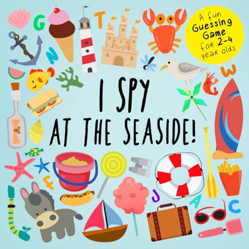 I Spy - At The Seaside!: A Fun Guessing Game for 2-4 Year Olds (I Spy Book Collection for Kids)