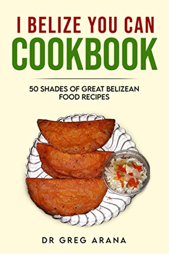 I Belize You Can Cookbook