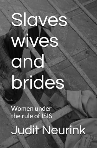 Slaves wives and brides: Women under the rule of ISIS