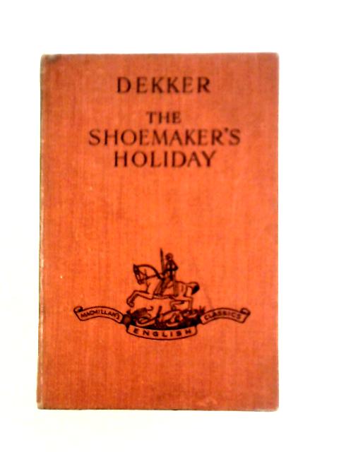 The Shoemaker's Holiday, A Comedy