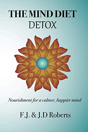 The Mind Diet Detox: Nourishment for a calmer, happier mind