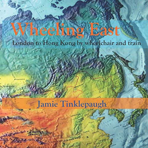 Wheeling East: London to Hong Kong by wheelchair and train