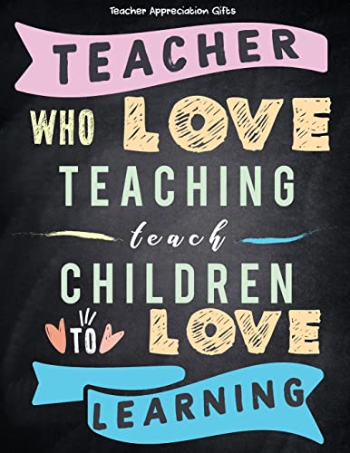 Teacher Appreciation Gifts - Teacher Who Love Teaching Teach Children To Love Learning
