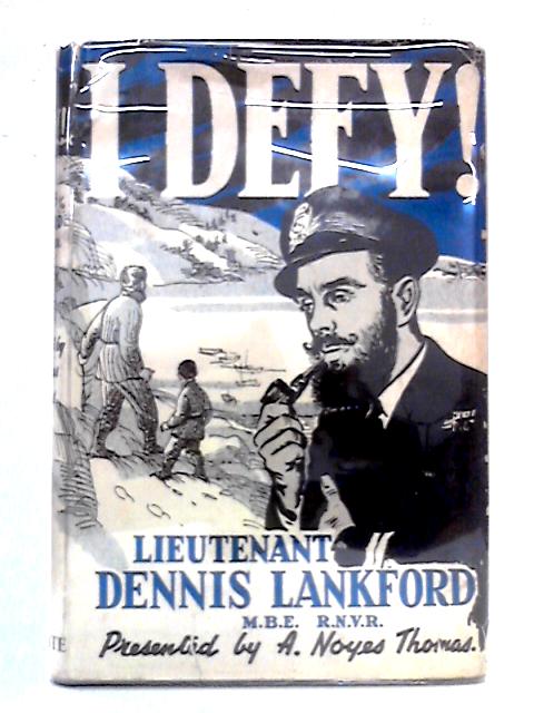 I Defy!: The Story of Lieutenant Dennis Lankford