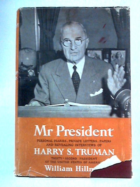 Mr President: Personal Diaries of Harry S. Truman