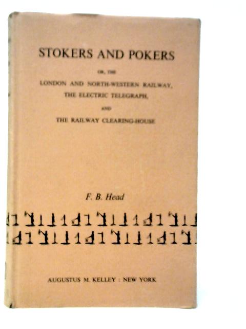 Stokers And Pokers Or, The London And North-western Railway, The Electric Telegraph And The Railway Clearing-house