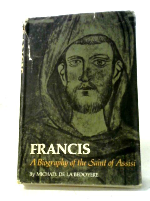 Francis: A Biography Of The Saint Of Assisi
