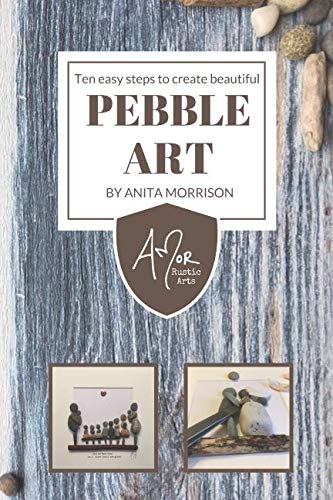 Ten Easy Steps to Create Beautiful Pebble Art