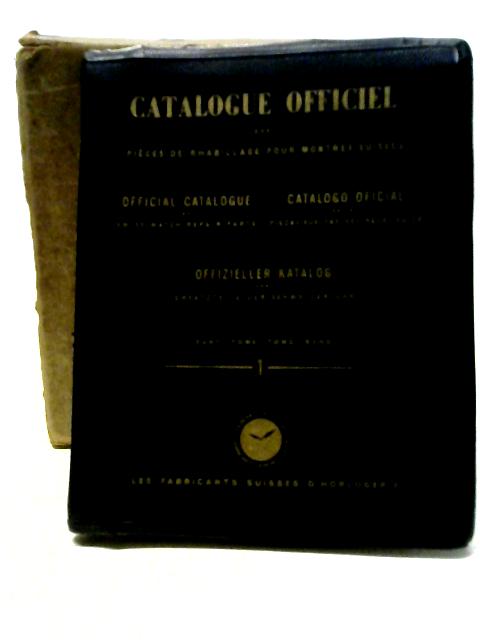 Official Catalogue Of Genuine Swiss Watch Repair Parts. Tome I.